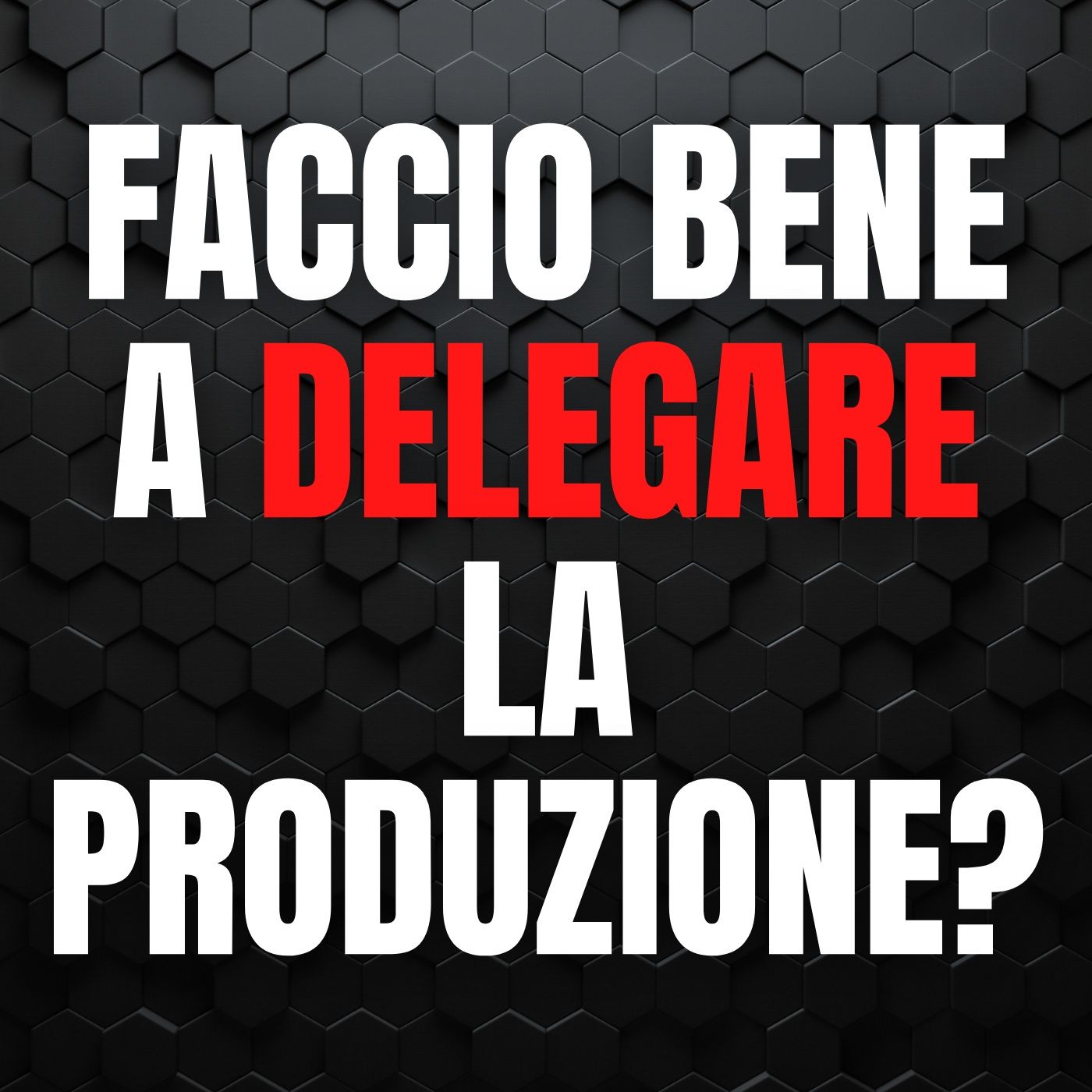 128 - Faccio bene a Delegare la produzione - Pillole di Comunicazione per le Aziende episode artwork