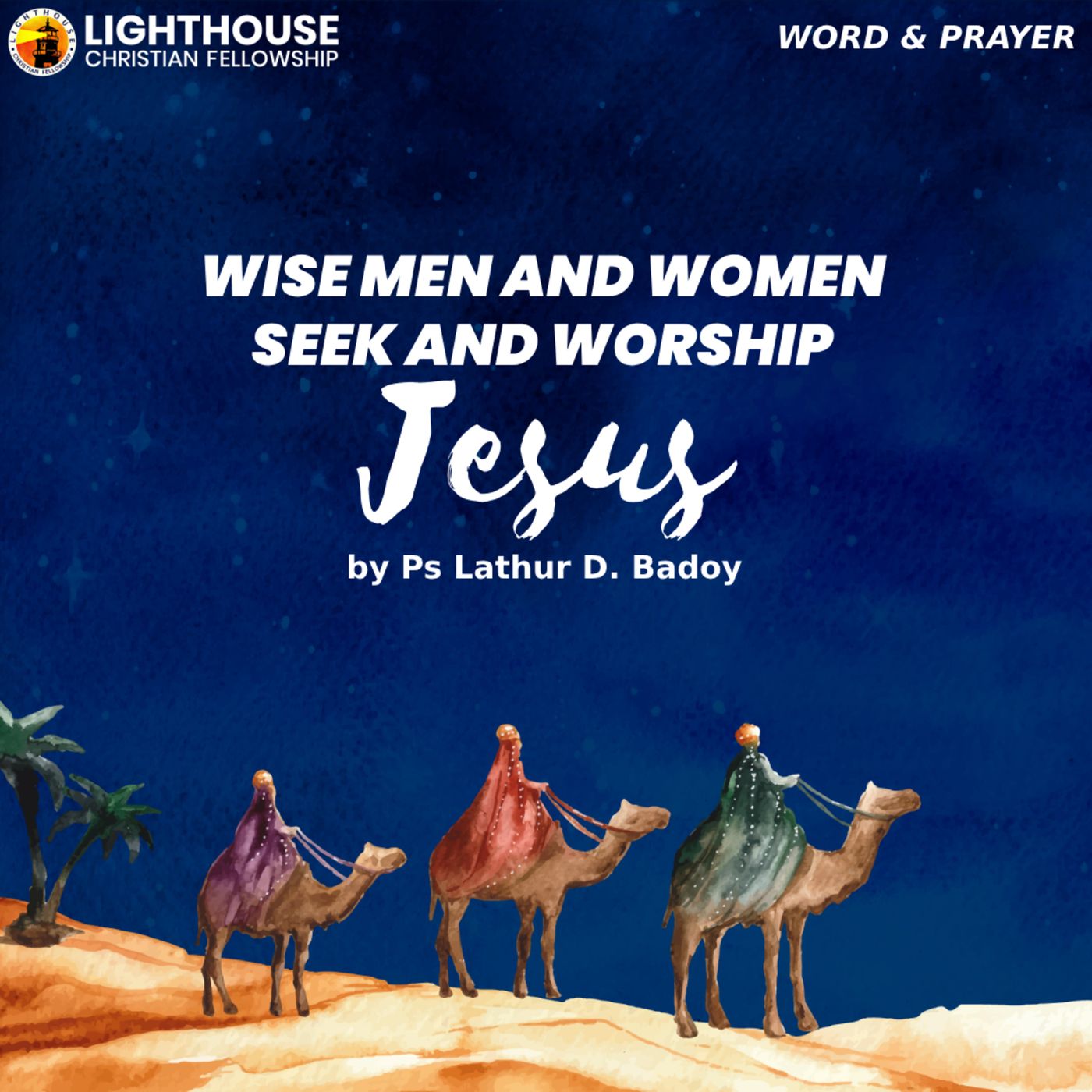 Wise Men and Women Seek and Worship Jesus by Ps Lathur Badoy