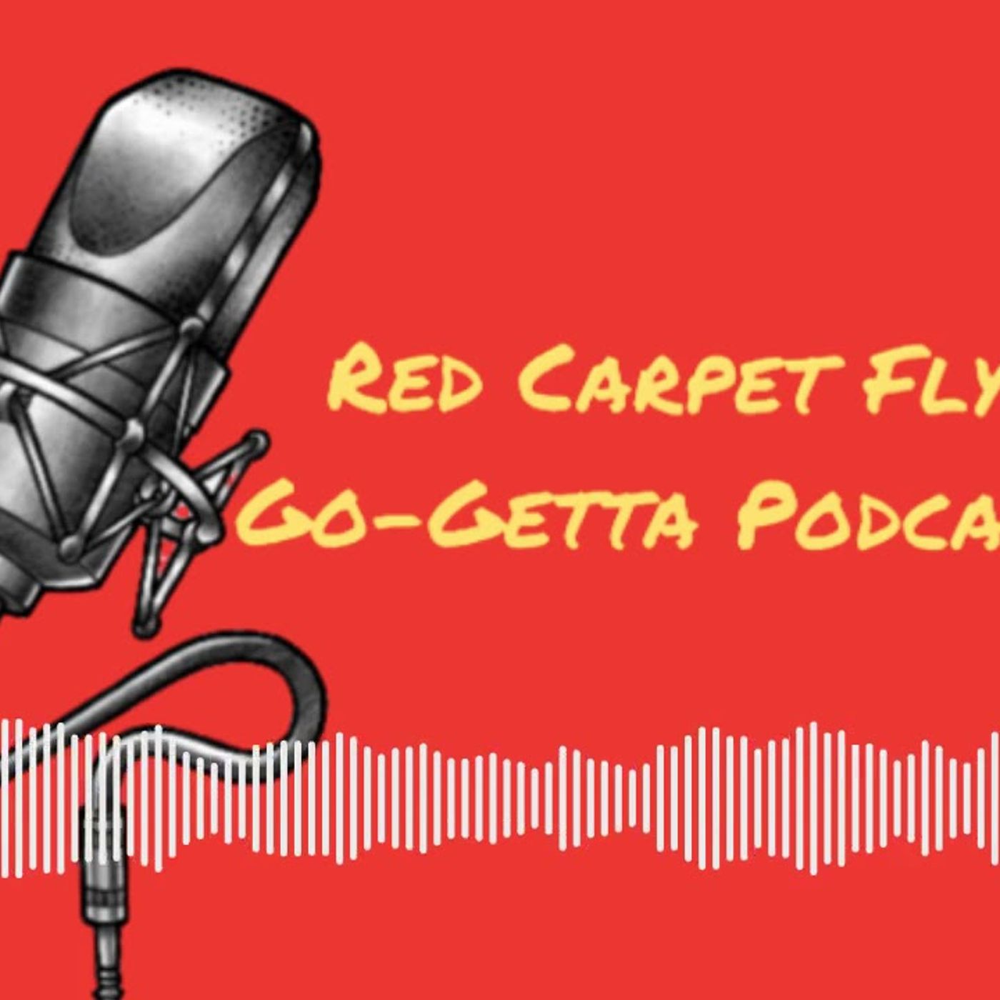 Red Carpet Fly Go-Getta Podcast