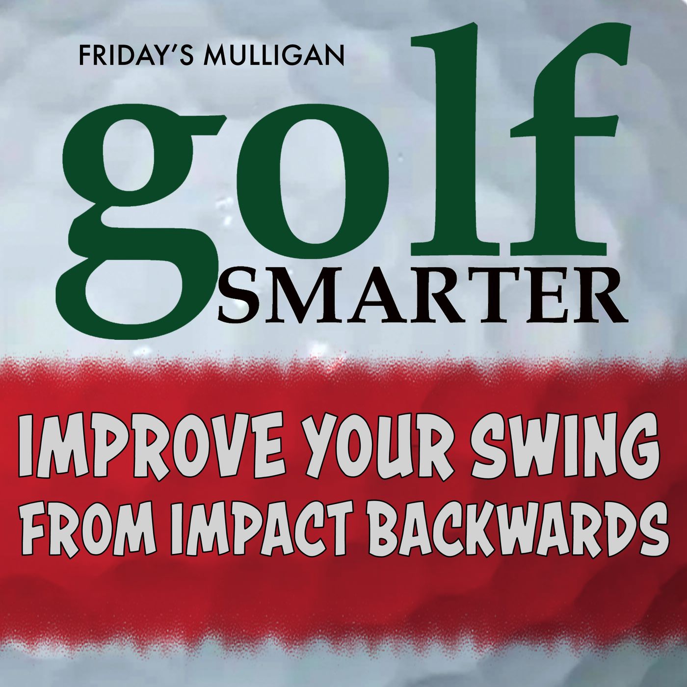 Improve Your Swing From Impact Backwards - pt2 with John 