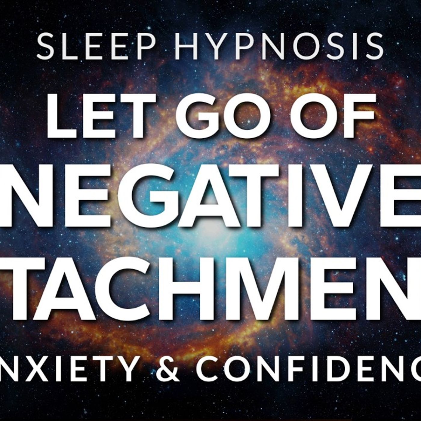 Sleep Hypnosis to Let Go of Negative Attachments  Anxiety & Confidence (Your Secret Library) episode artwork