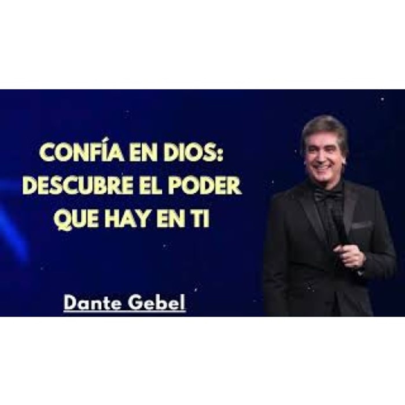 Confía en Dios: Descubre el Poder que Hay en Ti - Predicas de Dante Gebel