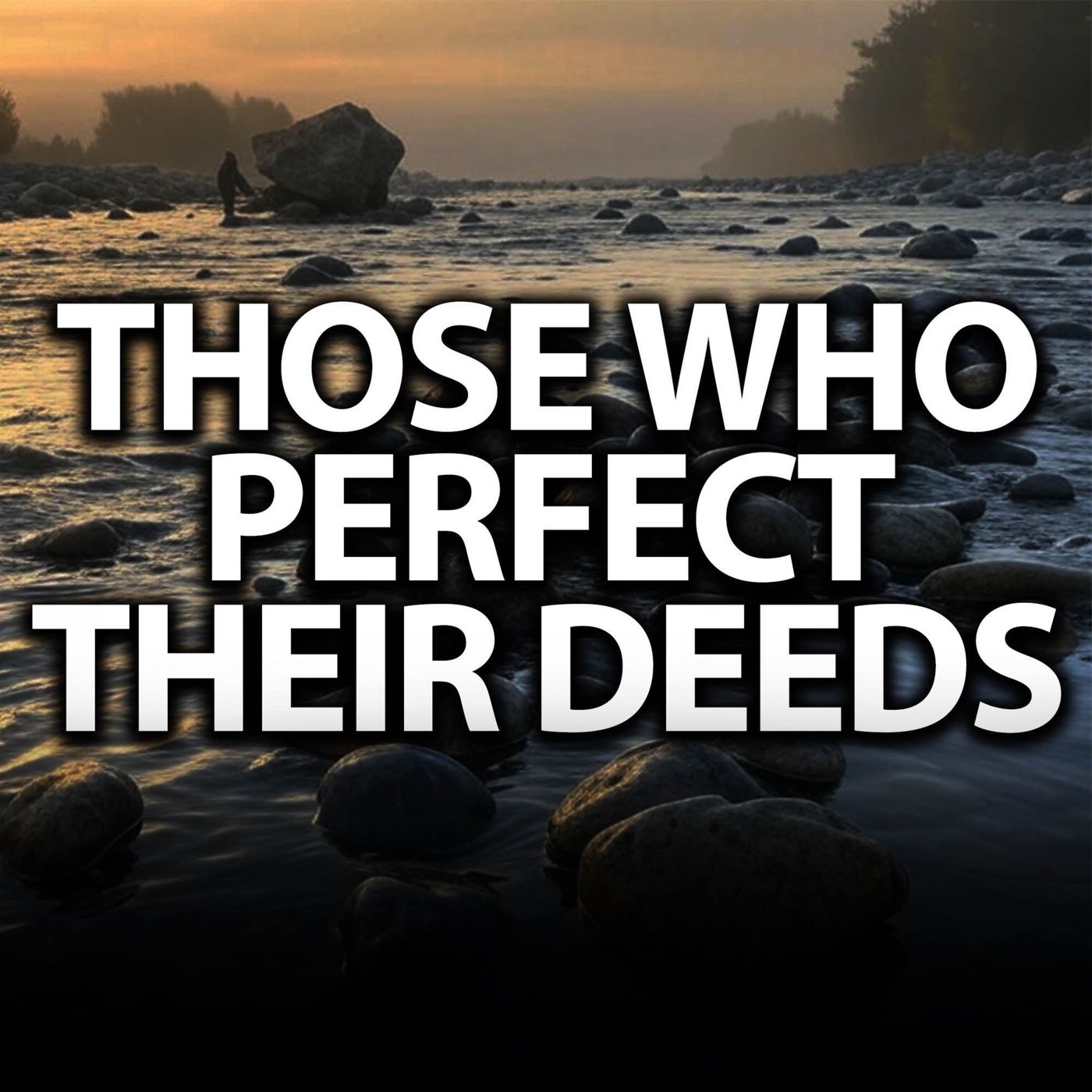 Lecture - Those Who Perfect Their Deeds | Mufti Menk Podcast