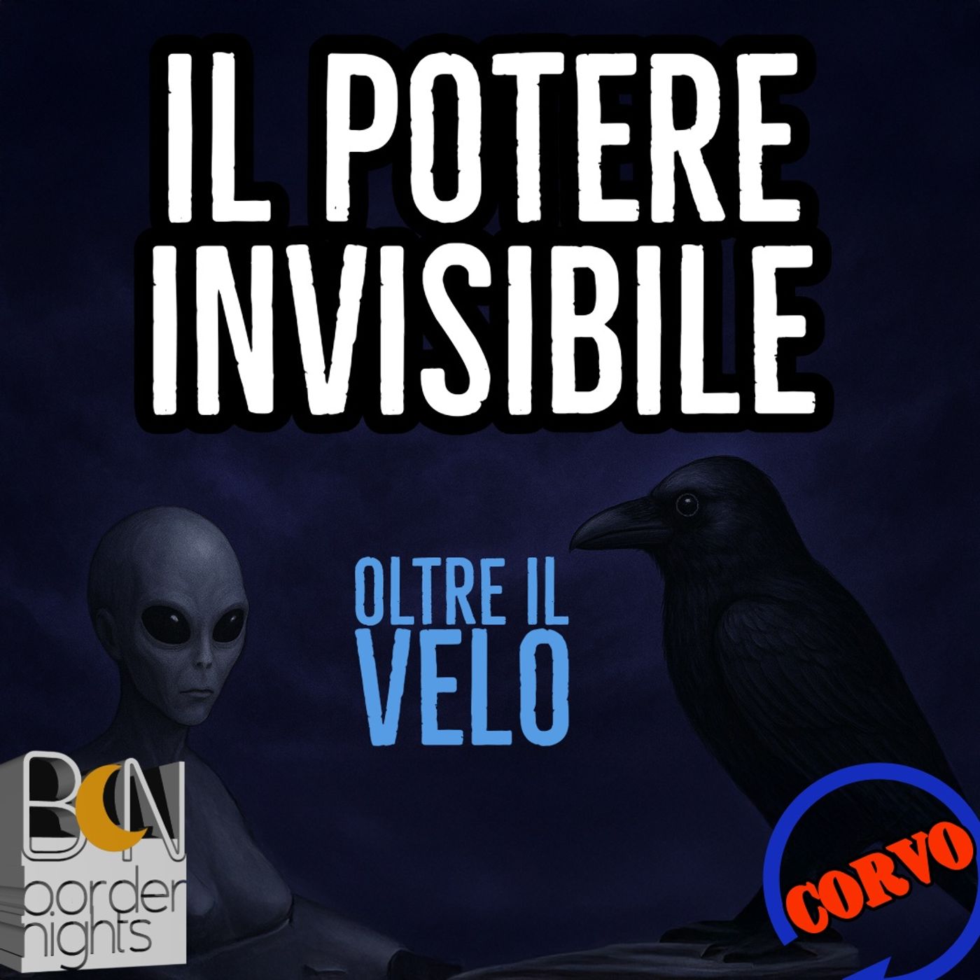 IL POTERE INVISIBILE: L'ONTOPOLITICA - Puntata 6, Parte II - CORVO - OLTRE IL VELO