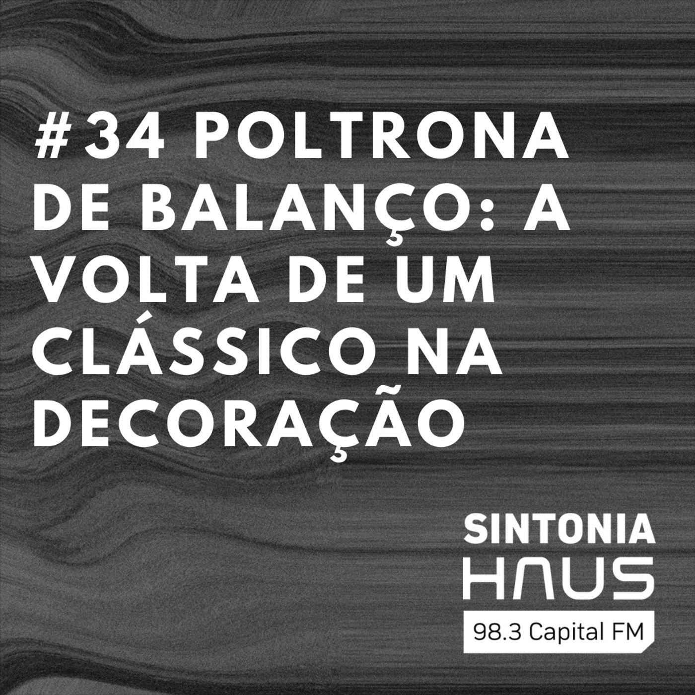 Poltronas de balanço: um clássico revisitado que merece a sua atenção | Sintonia HAUS #34 episode artwork