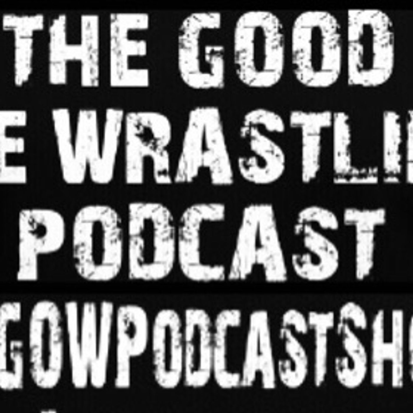 THE GOOD OLE WRASTLING PODCAST