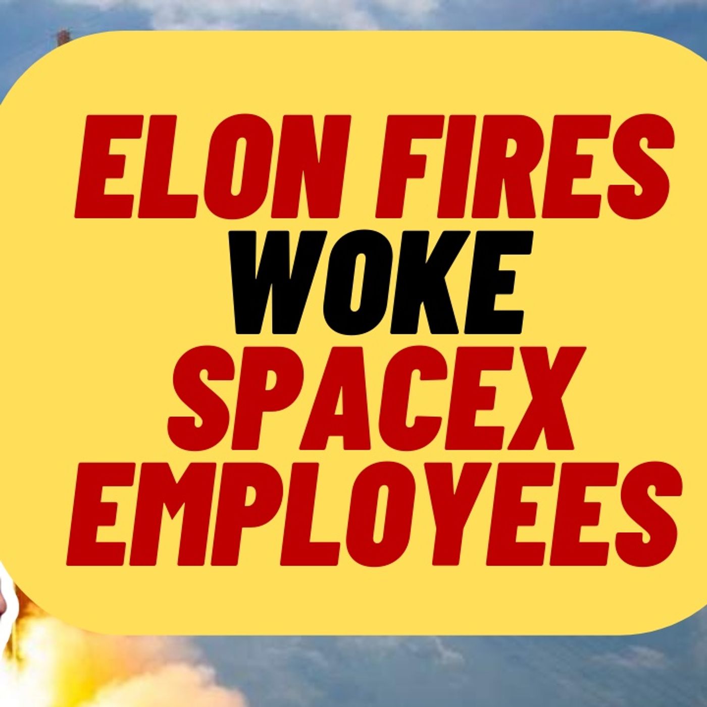 ELON Fires Woke SPACEX Employees