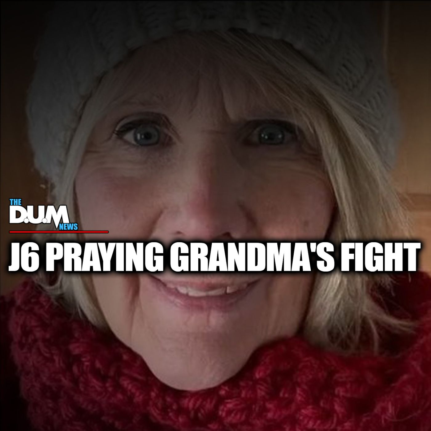 The DUM News: Unveiling the J6 Praying Grandma's Fight for Justice and How You Can Help episode artwork