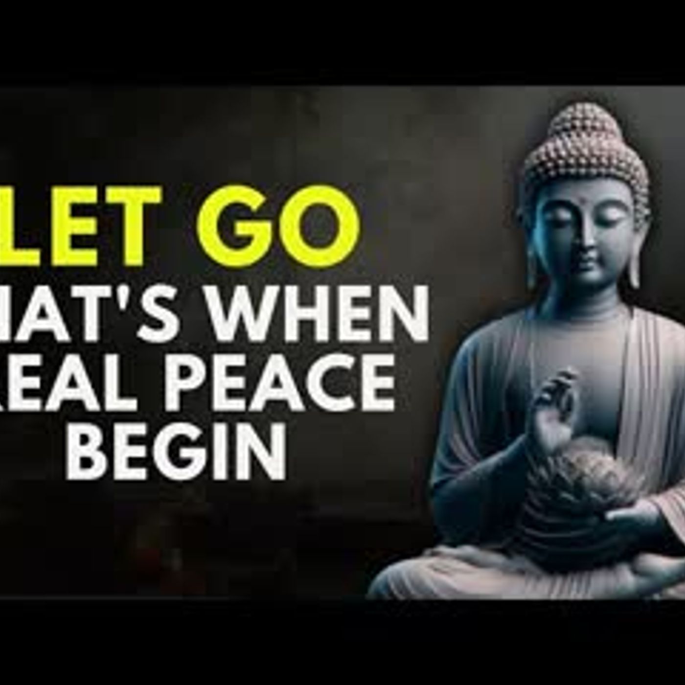 LET GO — THAT’S WHEN REAL PEACE BEGINS   Buddhist wisdom