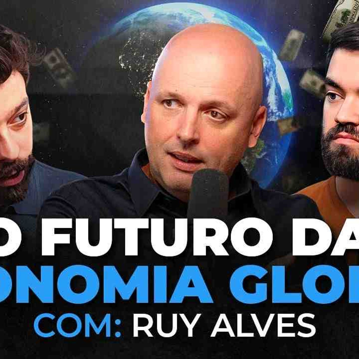 A VISÃO DE RUY ALVES PARA A ECONOMIA E MERCADOS GLOBAIS _ Os Economistas 128