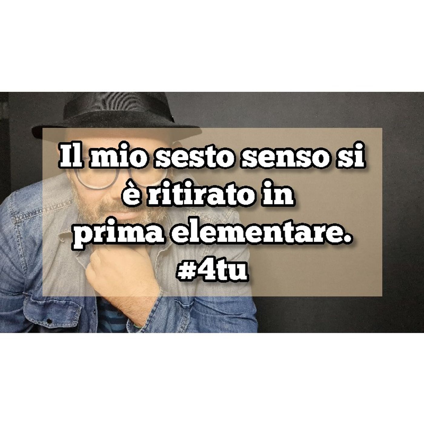 Episodio 1435 - Podcast : Il mio sesto senso si è ritirato in prima elementare.#4tu episode artwork