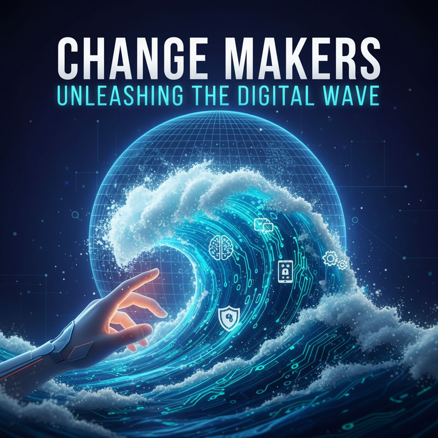 Change Makers Unleashing the Digital Wave podcast artwork