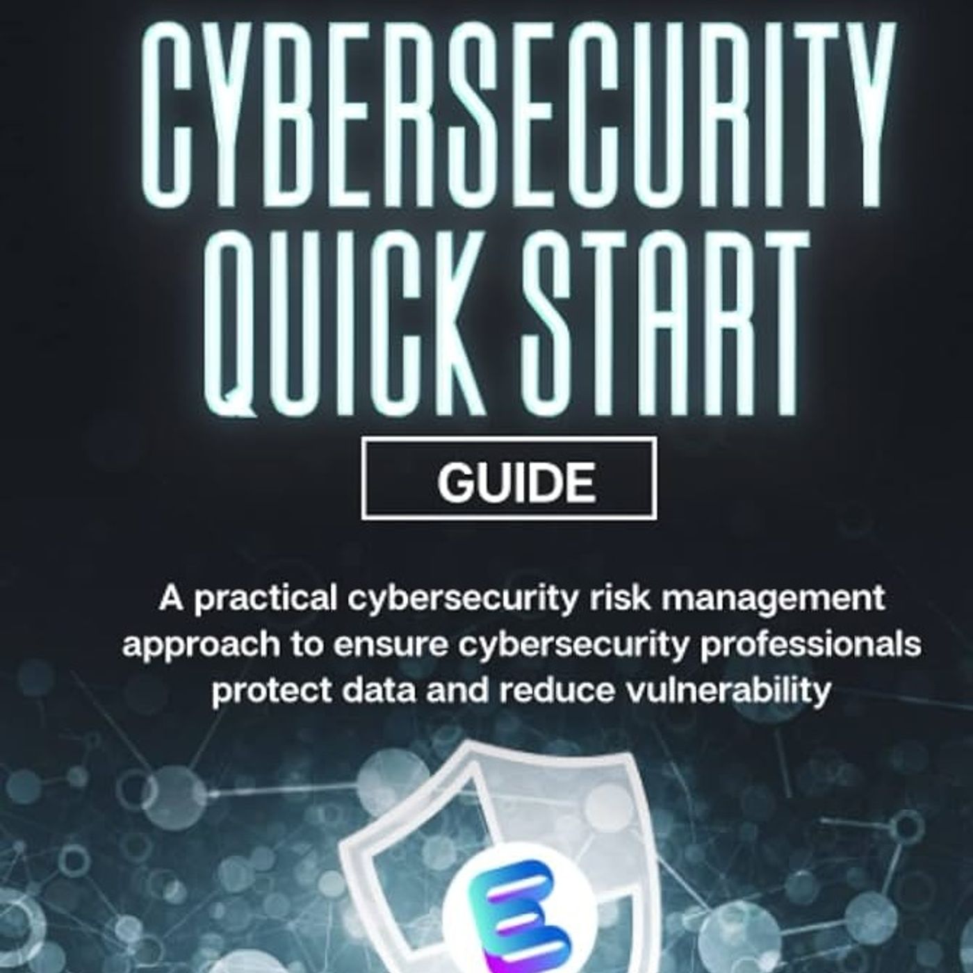 Cyber Security: The CISO Quick Start Guide: Enterprise Security Operations Risk Management Architecture for Chief Information Security