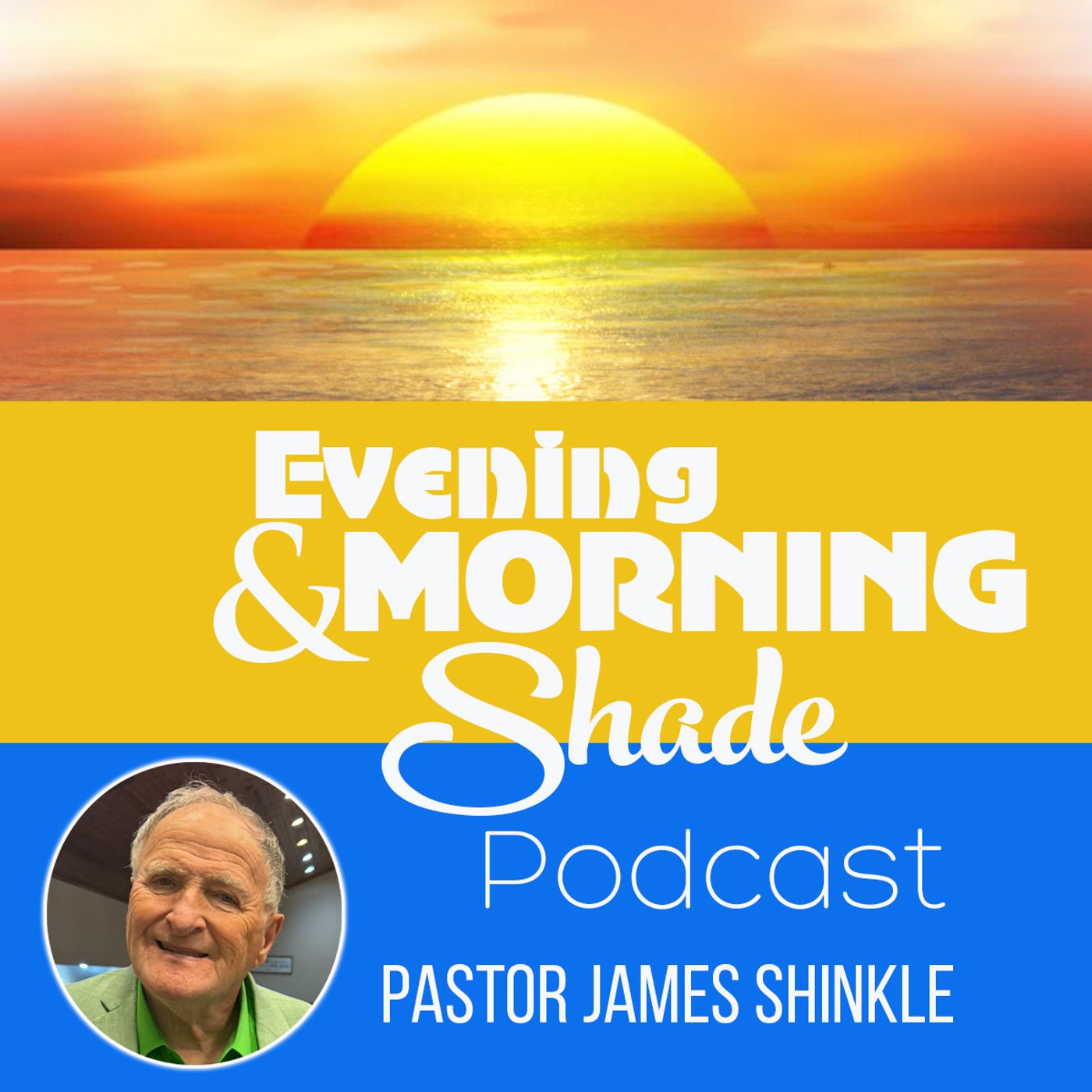 Evening & Morning Shade Podcast