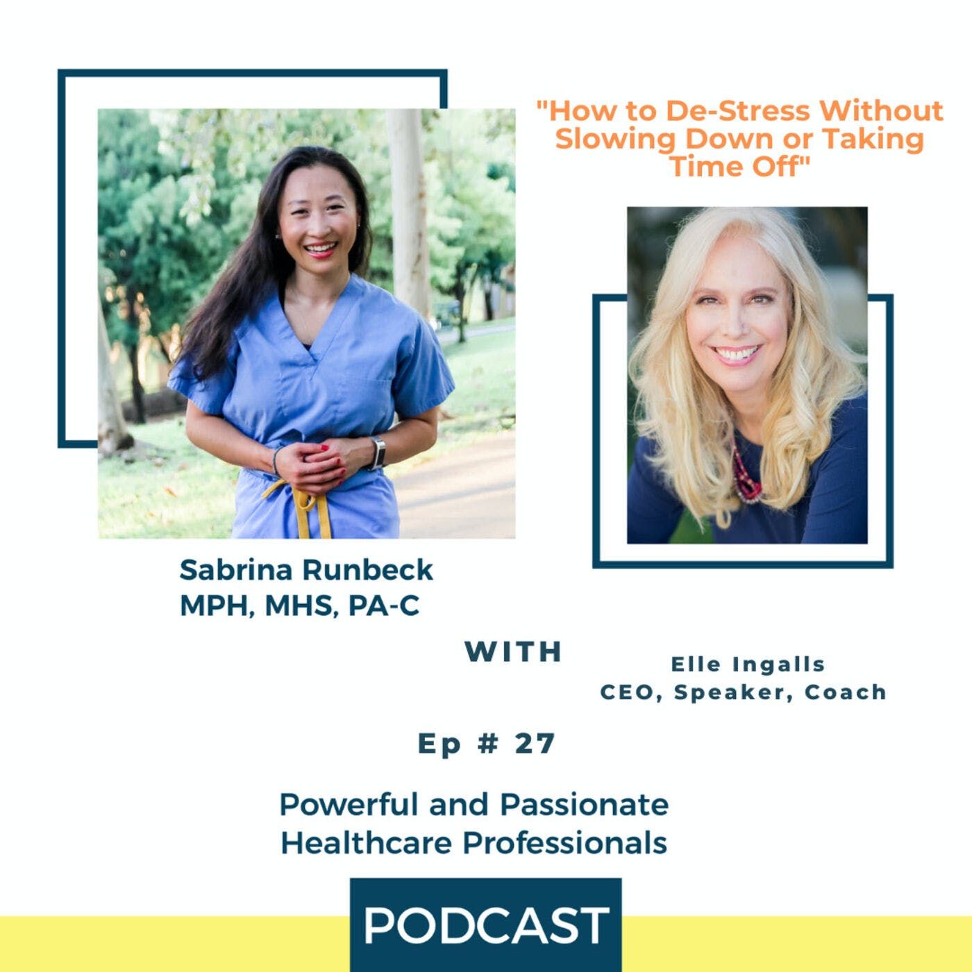 Ep 27 -  How to De-Stress Without Slowing Down or Taking Time Off with Elle Ingalls