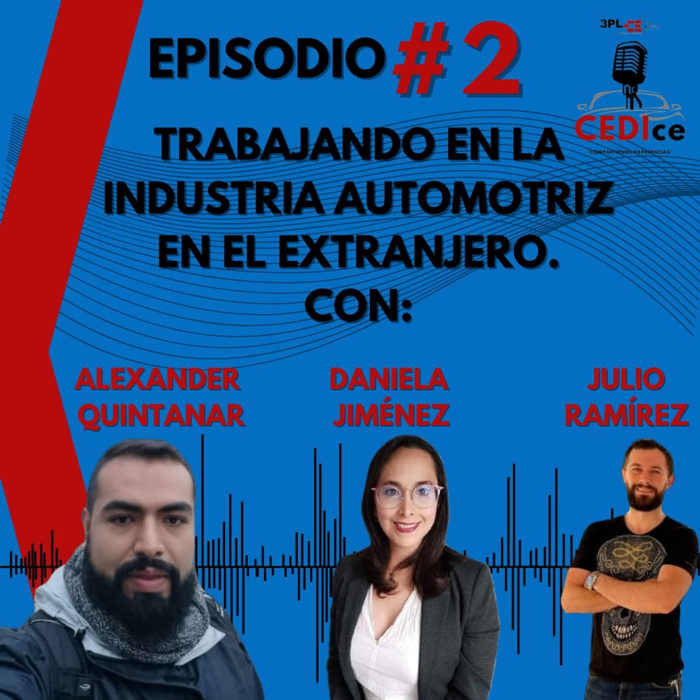 Trabajando en la industria automotriz en el extranjero ft. Alexander Quintanar, Daniela Jiménez & Julio Ramírez episode artwork