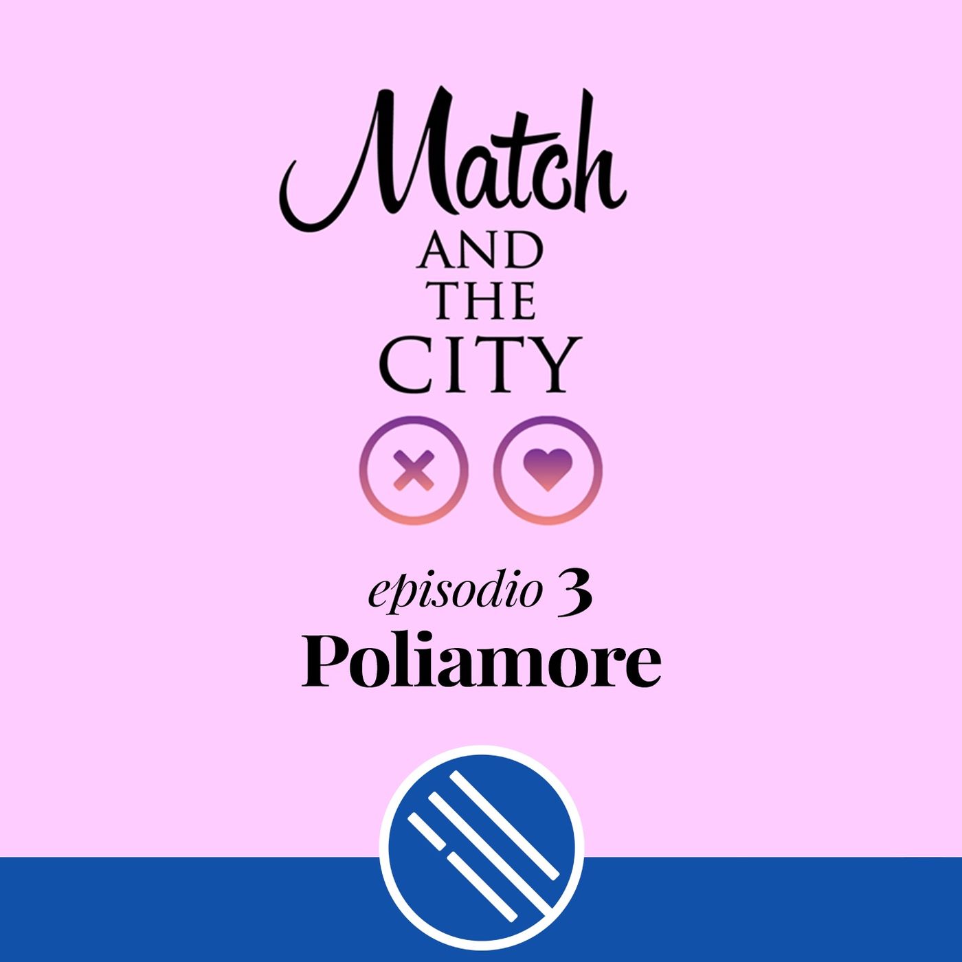 Poliamore - Match and the City 3 episode artwork