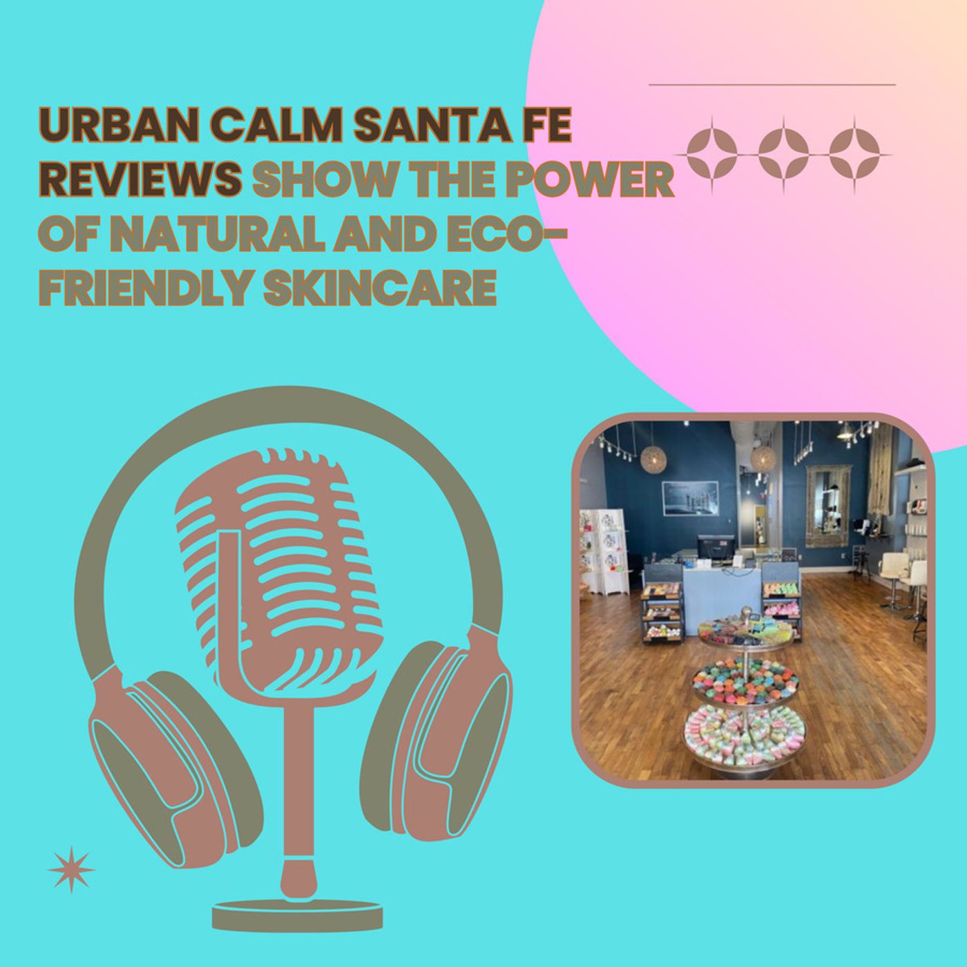 Urban Calm Santa Fe Reviews Show the Power of Natural and Eco-Friendly Skincare episode artwork