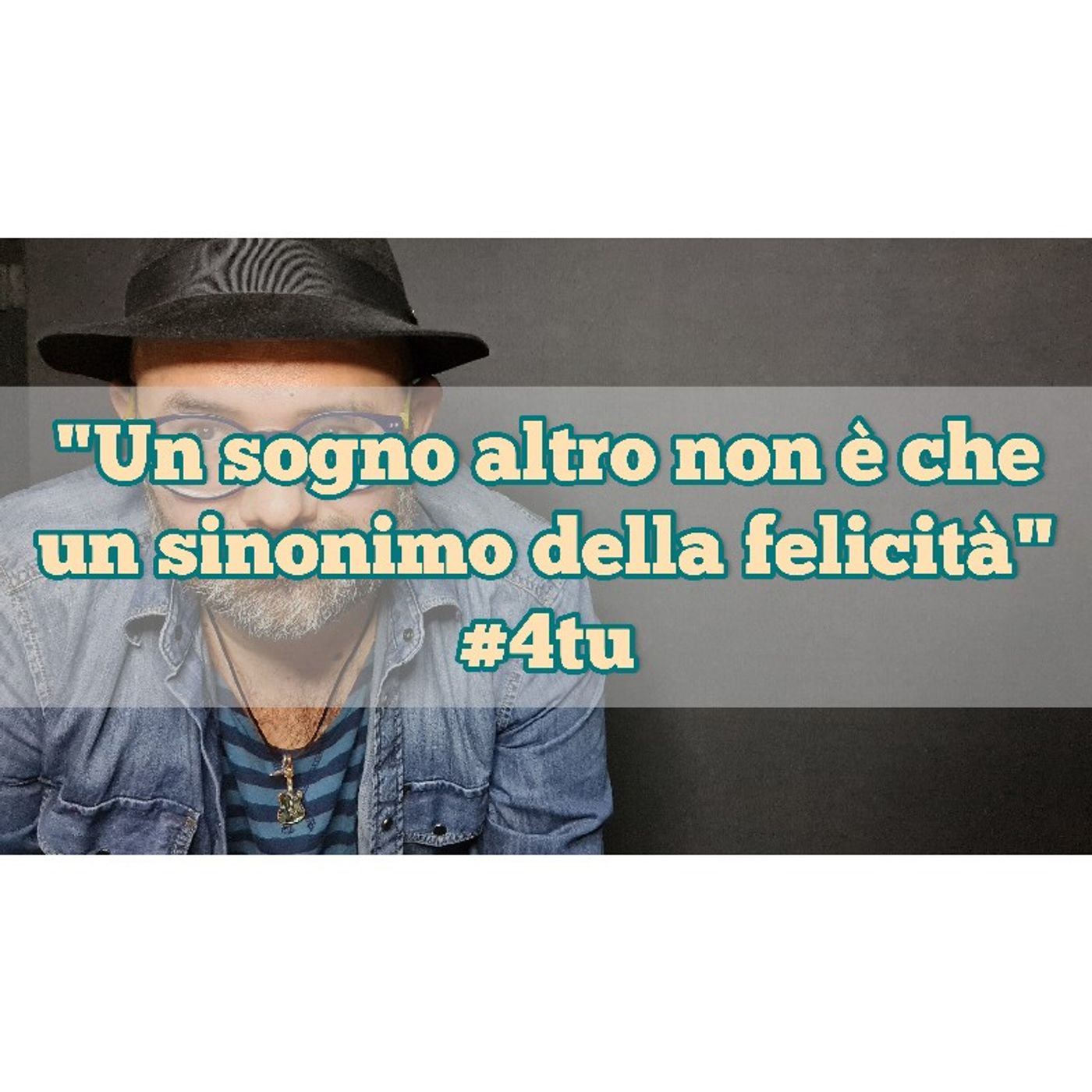 Episodio 1028 - "Un sogno altro non è che un sinonimo della felicità" 4tu episode artwork