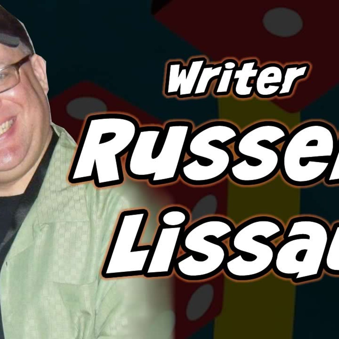 Russell Lissau on the craft of writing comics and prose