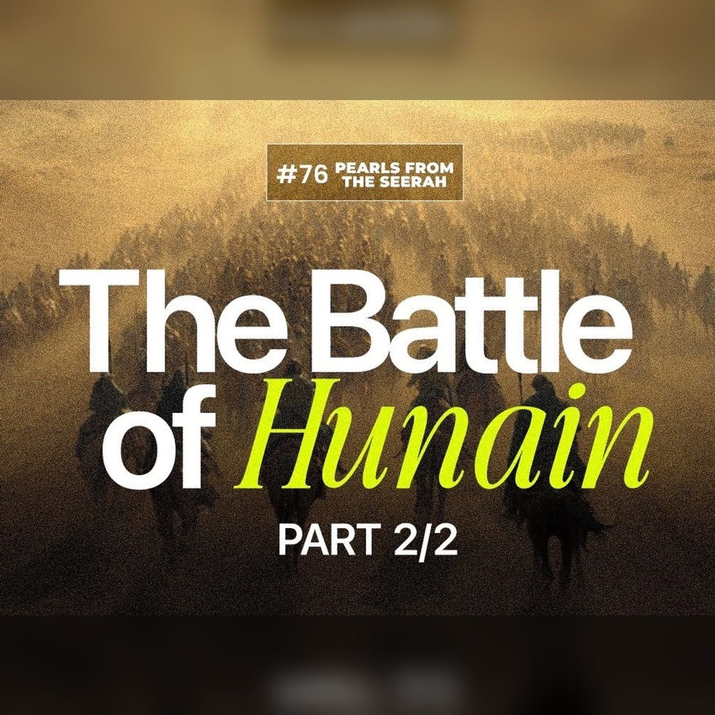 Pearls from the Seerah (76): The Battle of Hunain 2/2