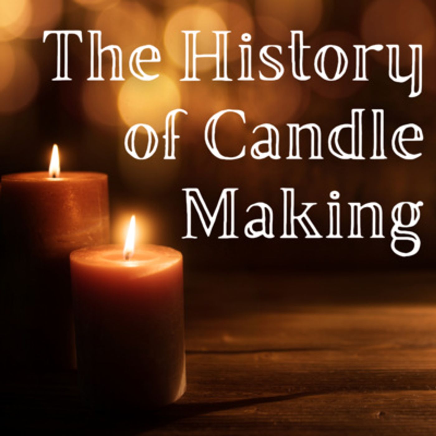 The History of Candle Making