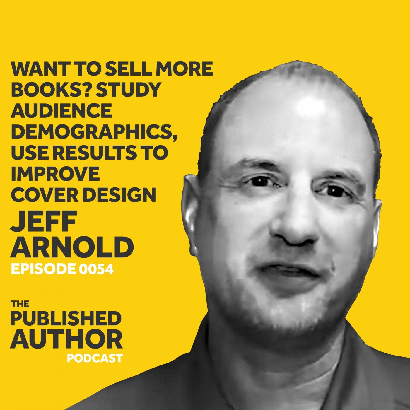 Want To Sell More Books? Study Audience Demographics, Use Results To Improve Cover Design — The Published Author Podcast cover