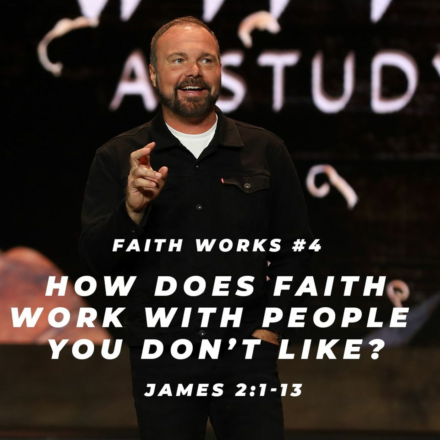 James #4 - How does faith work with people you don’t like?