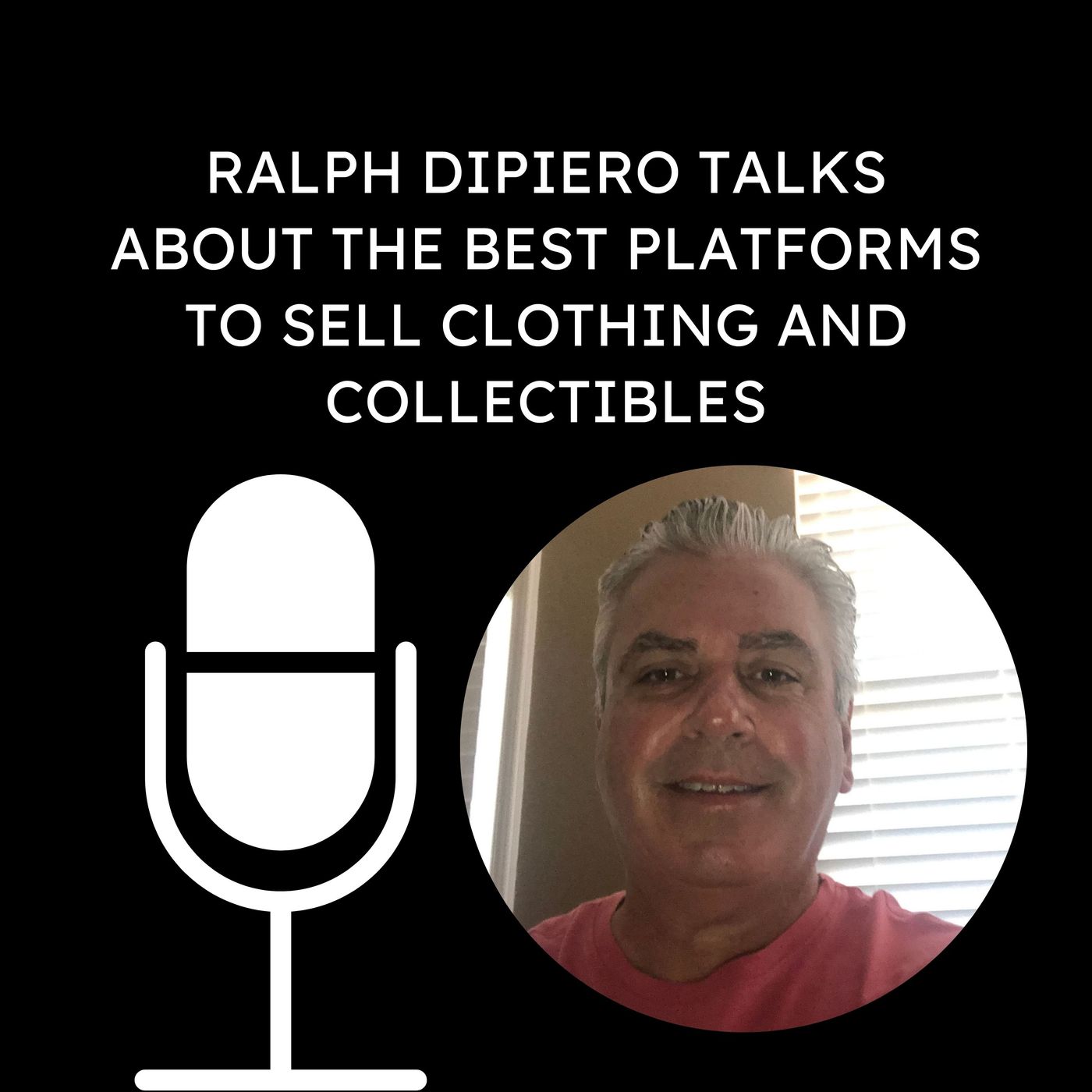 Ralph DiPiero Talks About the Best Platforms to Sell Clothing and Collectibles episode artwork