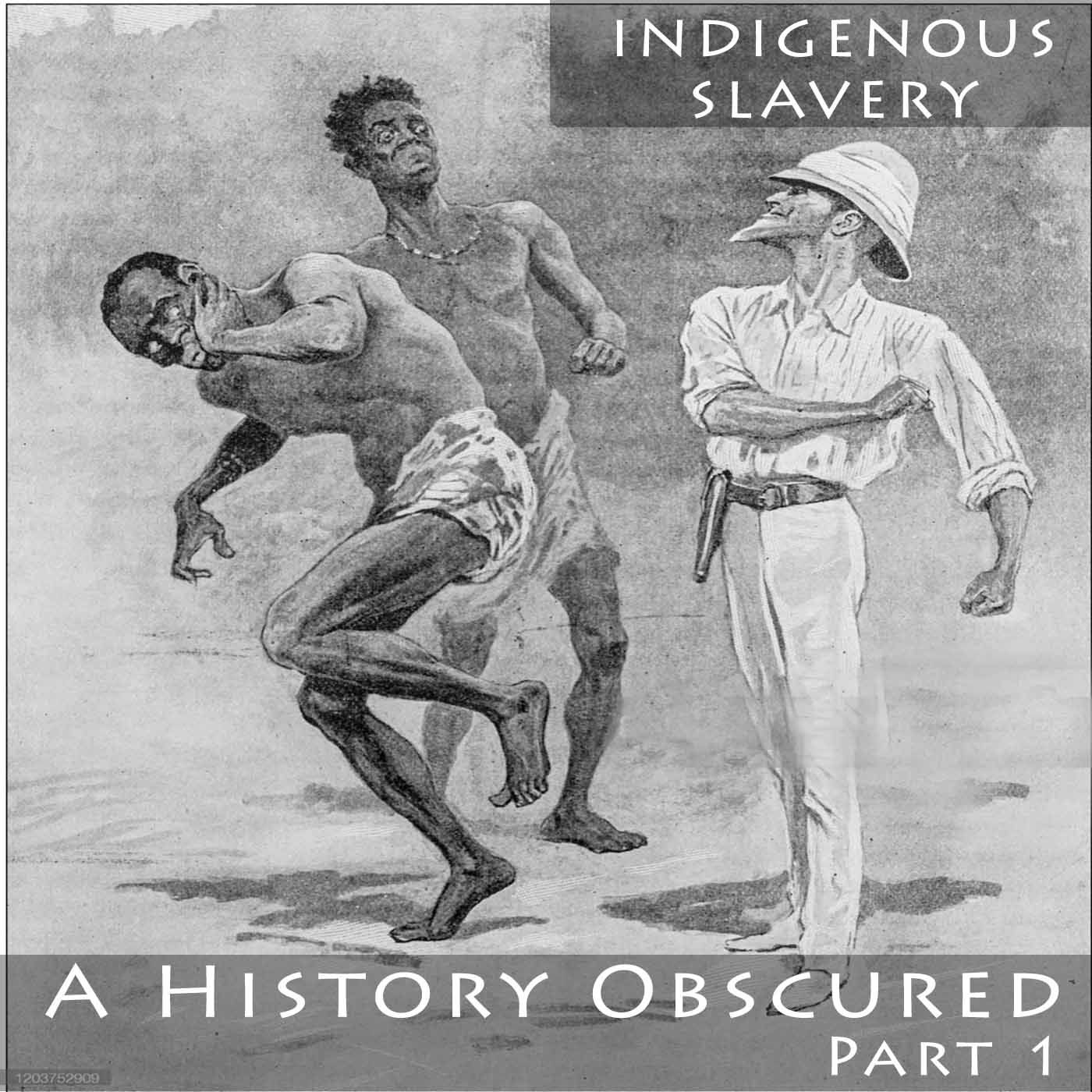 Mini-Series "Indigenous Slavery... an Obscured History" Part One - podcast episode cover