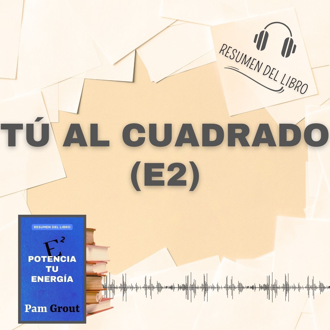 TÚ AL CUADRADO (E2) 📗 Resumen del Libro - Ideas Clave de PAM GROUT (Baja tu PDF📥)