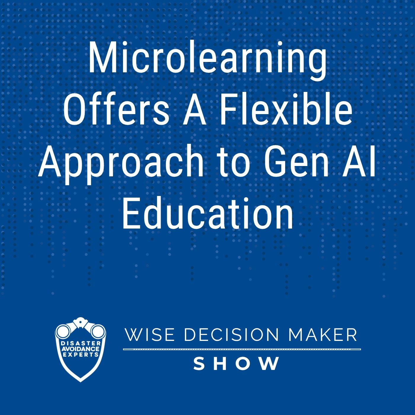 Microlearning Offers A Flexible Approach to Gen AI Education Microlearning Offers A Flexible Approach to Gen AI Education