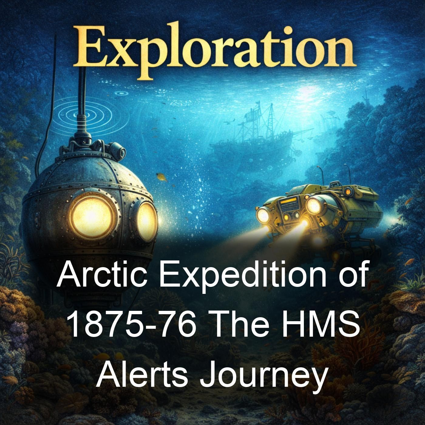 Arctic Expedition of 1875-76 The HMS Alerts Journey