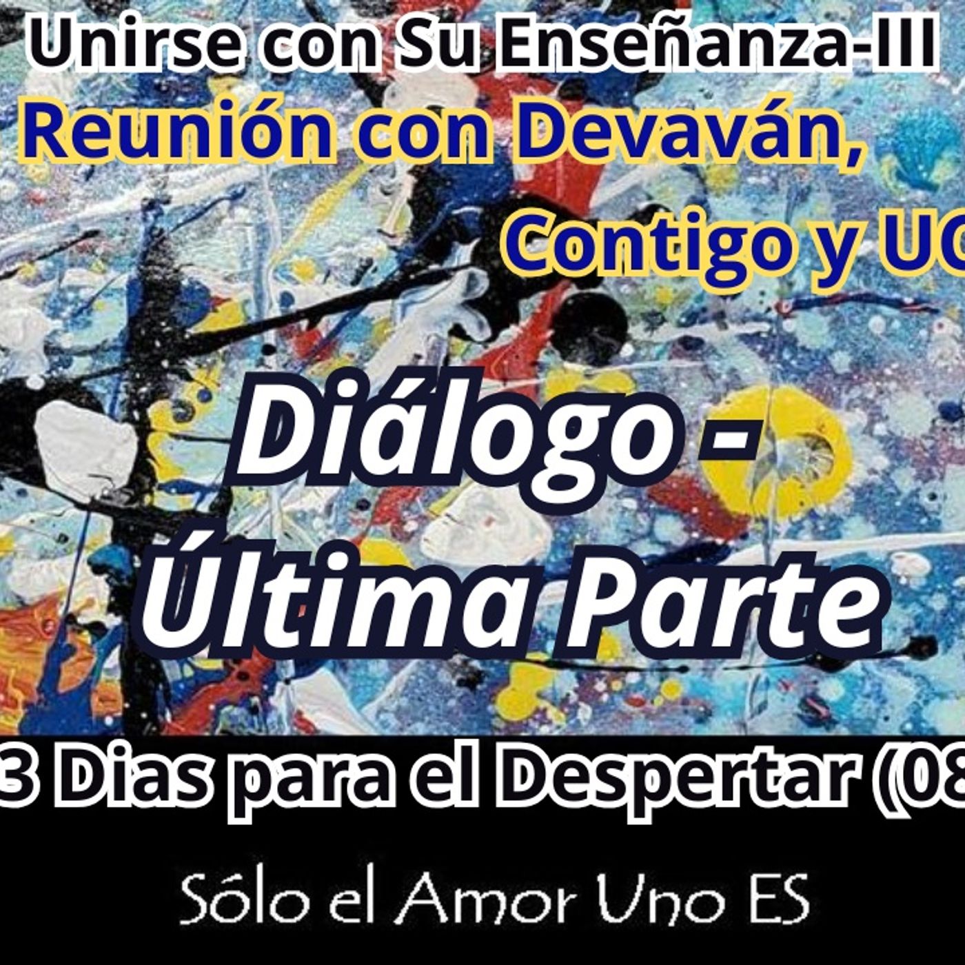Diálogo - Última Parte (3 Dias para el Despertar - 08) -- Unirse con Su Enseñanza III episode artwork
