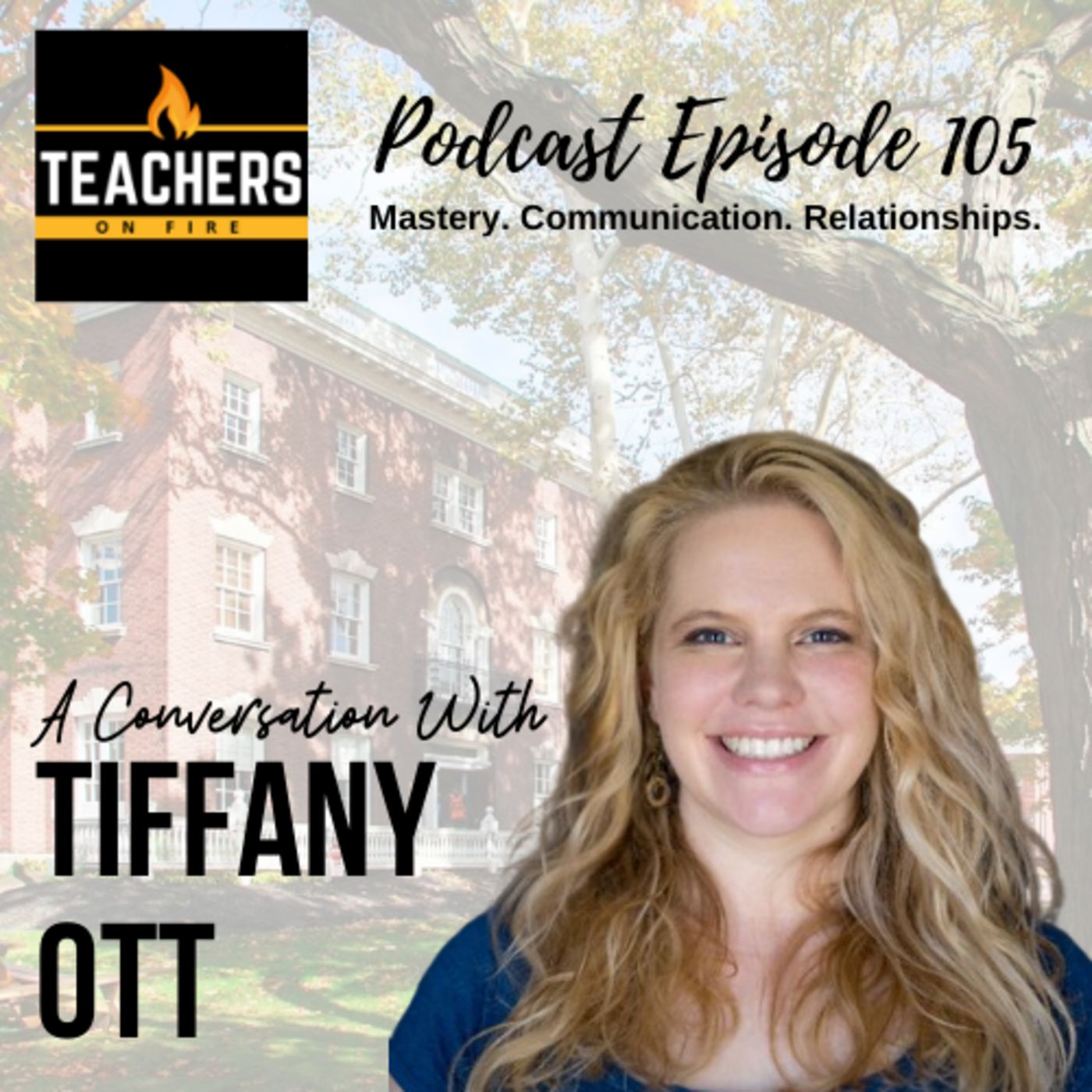 105 - Tiffany Ott: Mastery, Communication, and Relationships