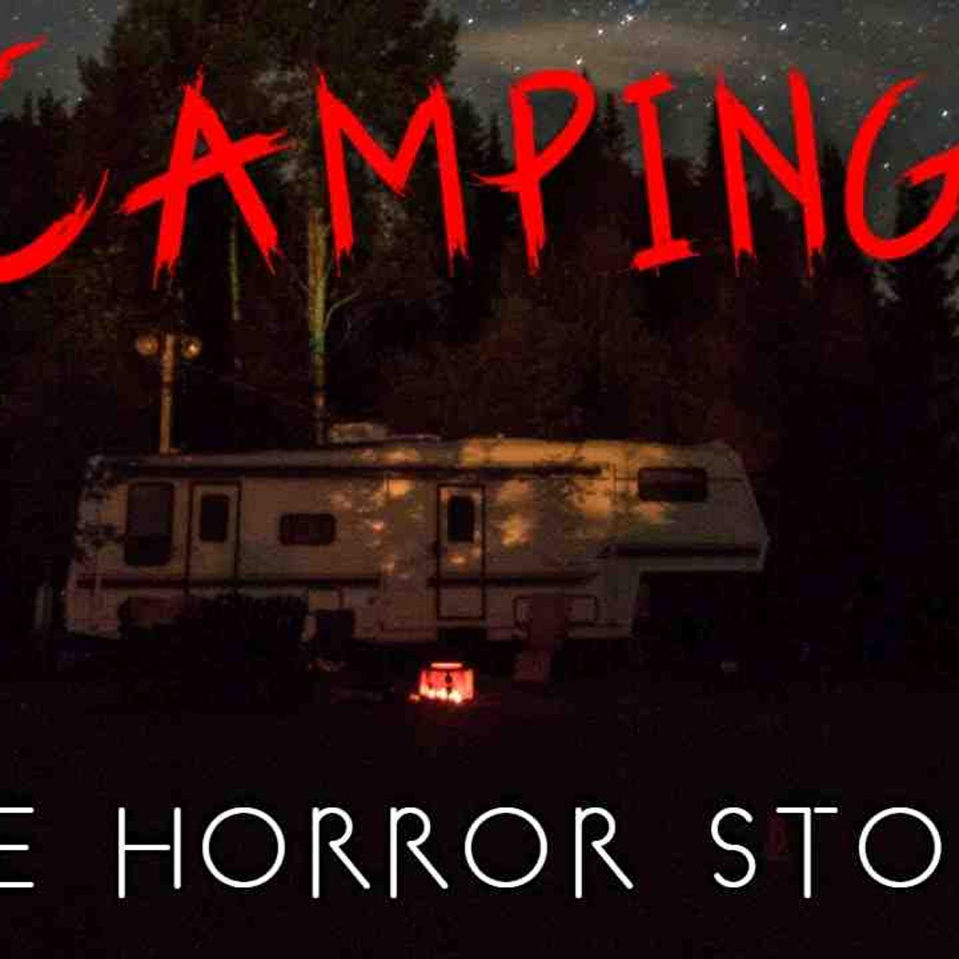 3 Terrifying True Camping Horror Stories _ Vol. 4