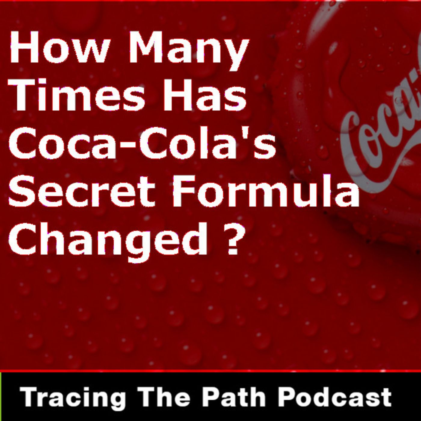Episode 50: How Many Times Has Coca-Cola Changed Their Secret Recipe? episode artwork
