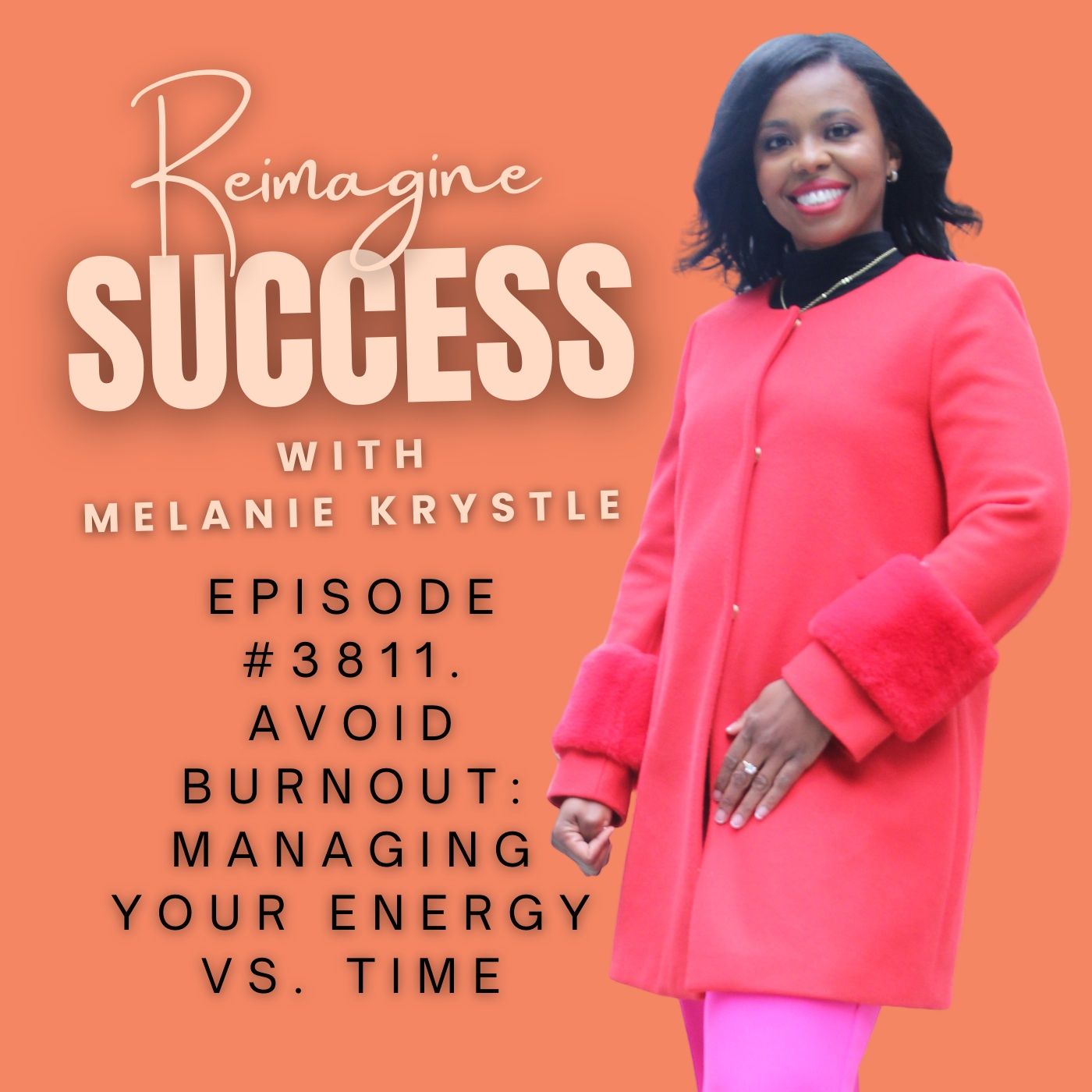 Reimagine Success (Ep 3811)  - Avoid Burnout Managing your Energy vs. Time