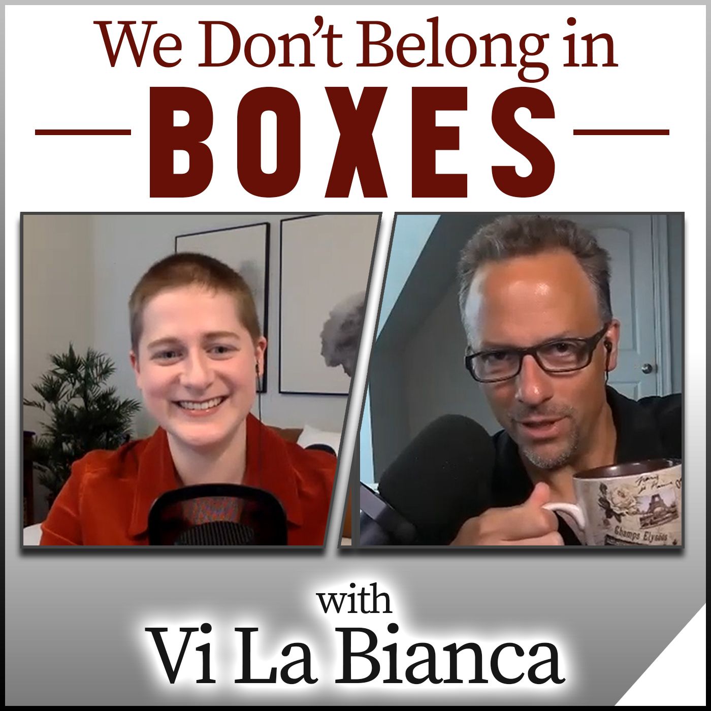 We Don’t Belong in Boxes (with Vi La Bianca)