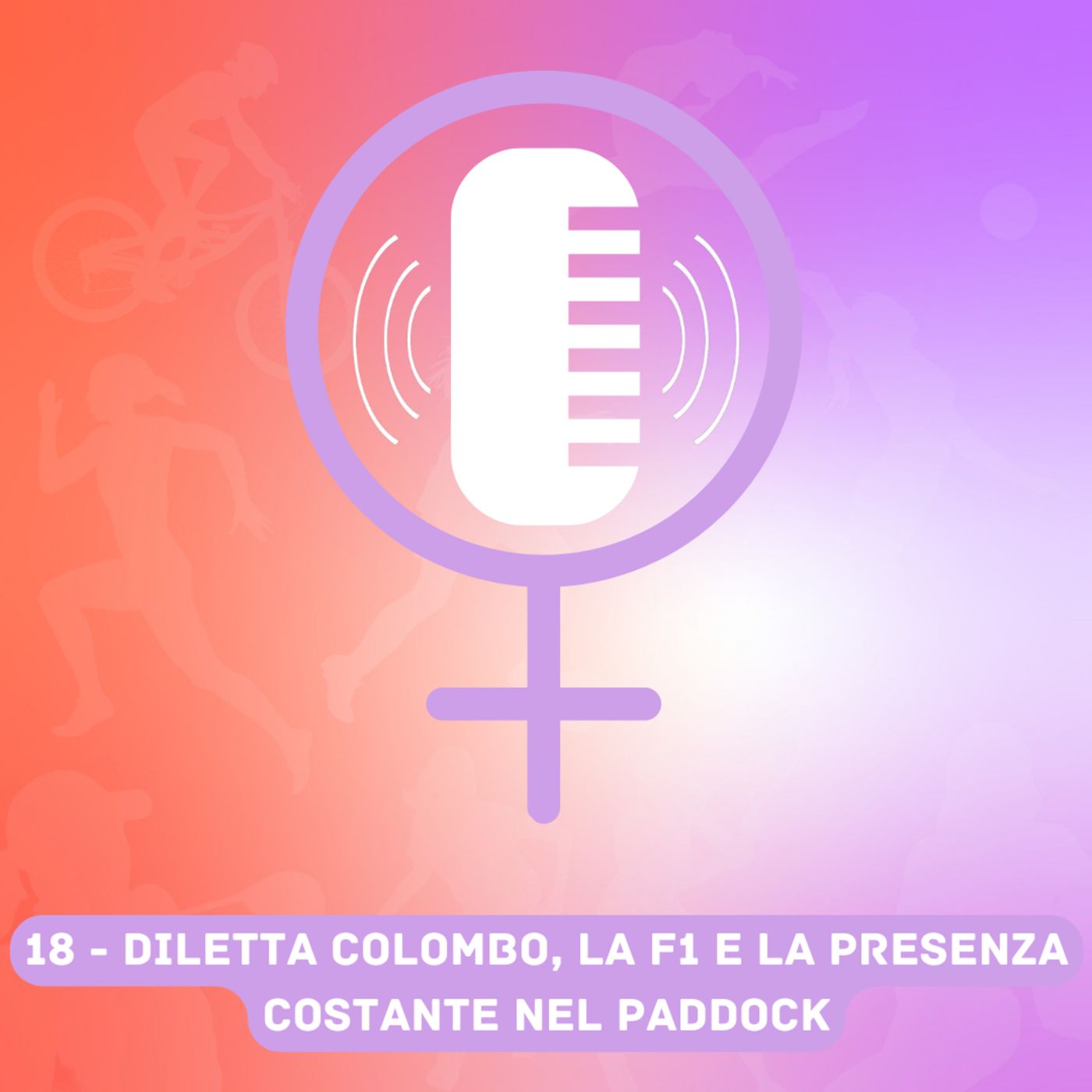 1x18- Women in Sports Matter con Diletta Colombo : "La F1 e la presenza costante nel paddock" episode artwork