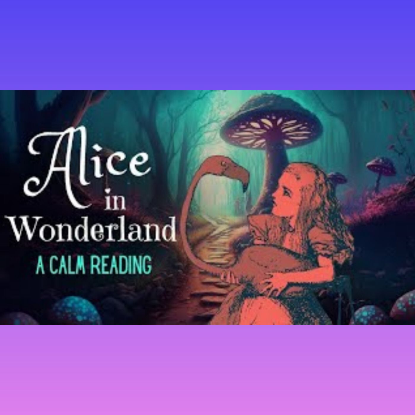 Reading of Alice in Wonderland - full audiobook - Story Reading for Sleep - Relaxing Reading