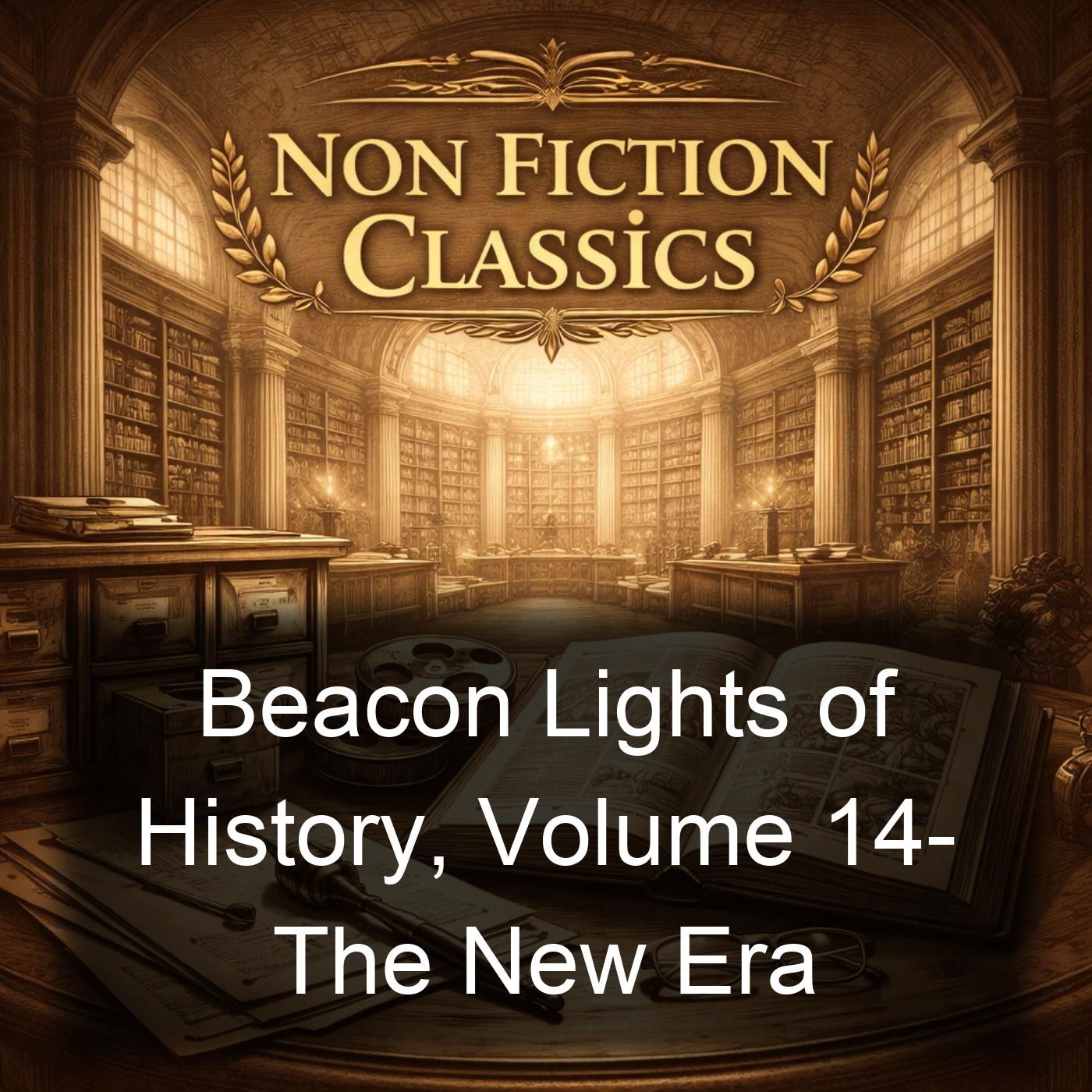 Beacon Lights of History, Volume 14- The New Era cover art