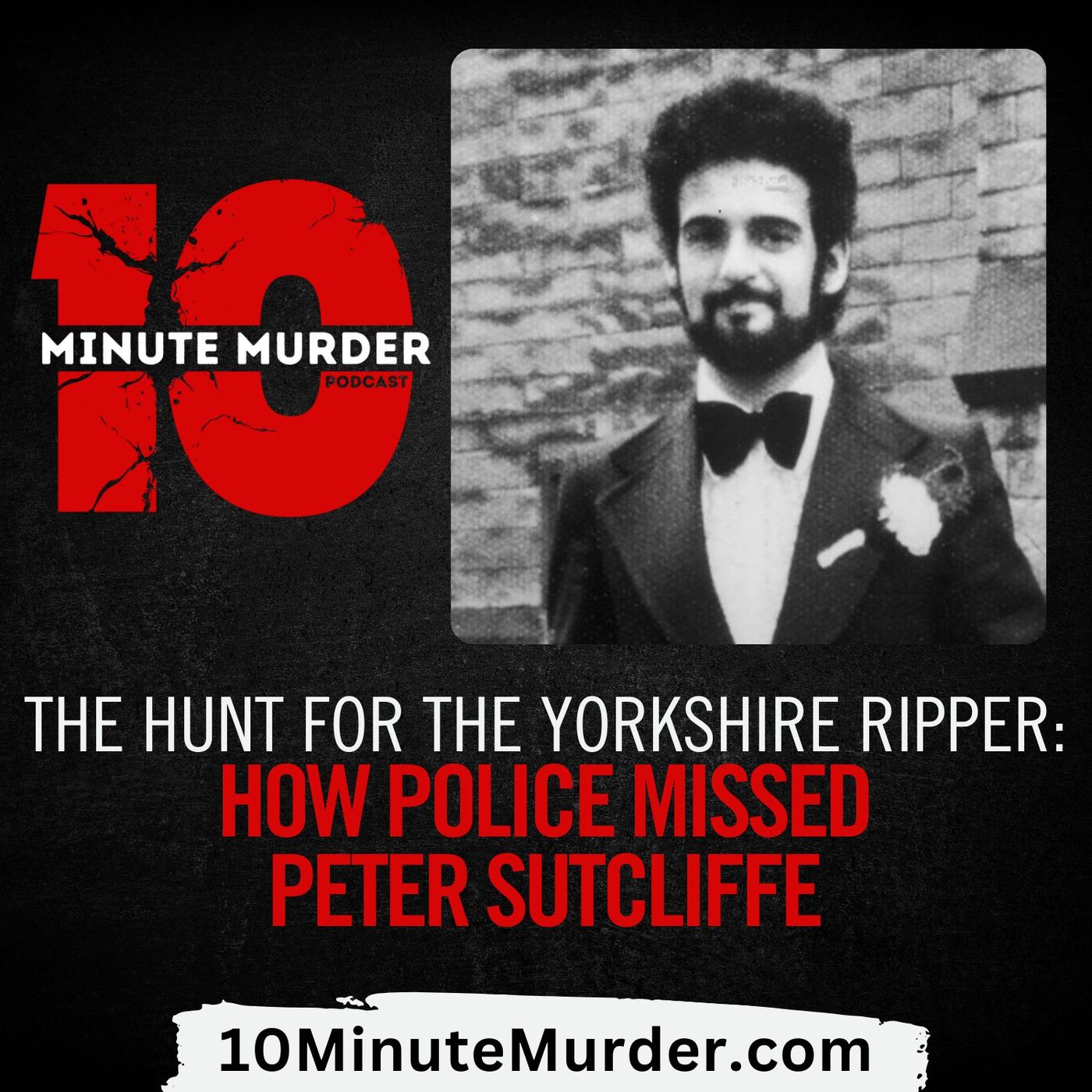 The Hunt for the Yorkshire Ripper: How Police Missed Peter Sutcliffe