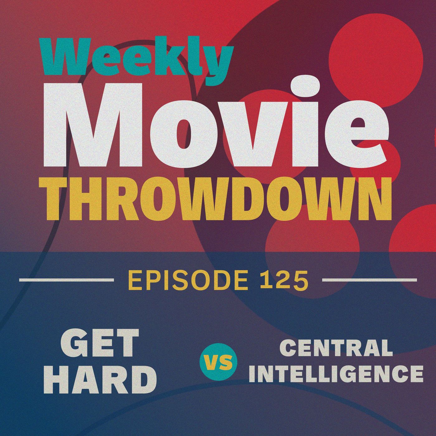 Episode 125: Get Hard vs. Central Intelligence