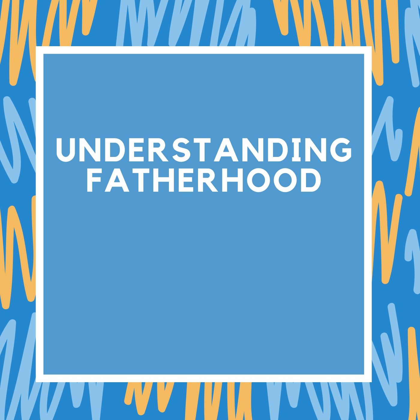 Understanding Fatherhood