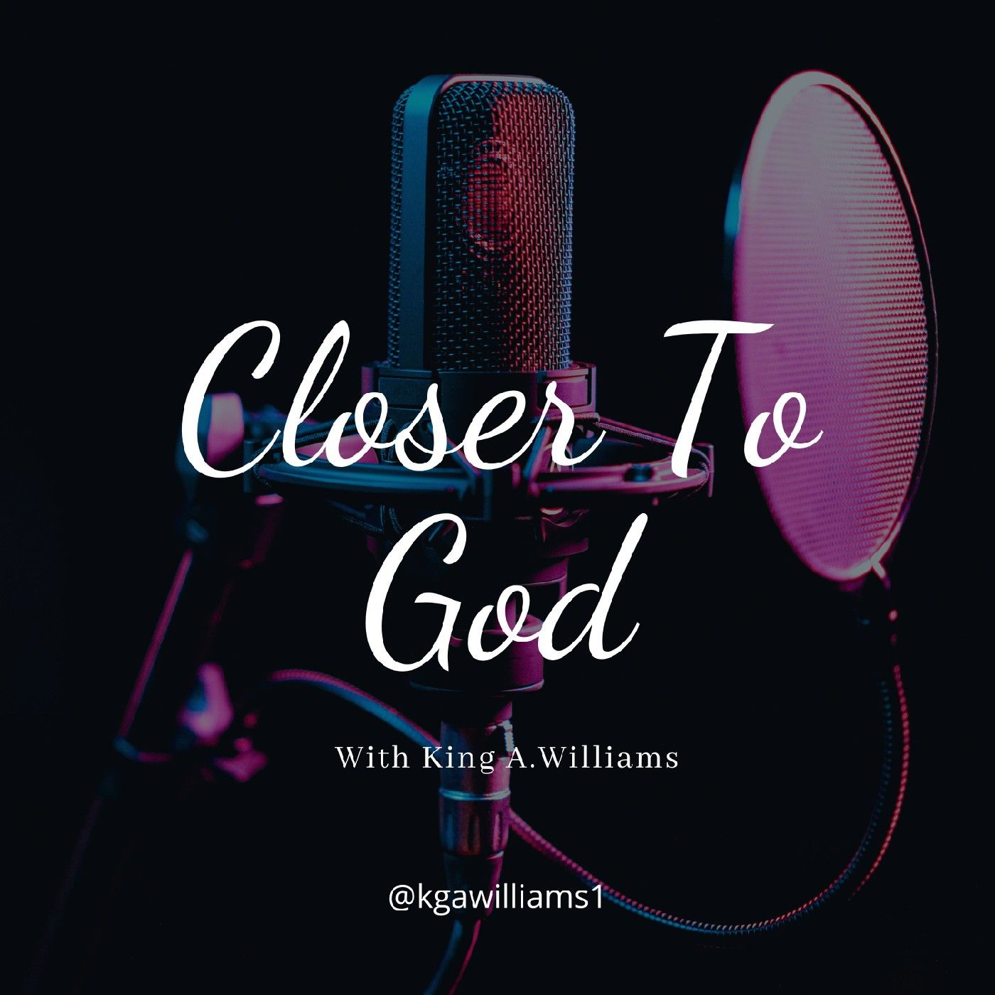 Closer To God:King A.Williams