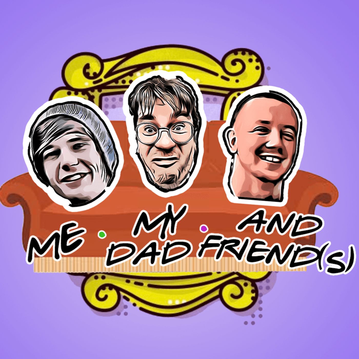 Me My Dad & Friends