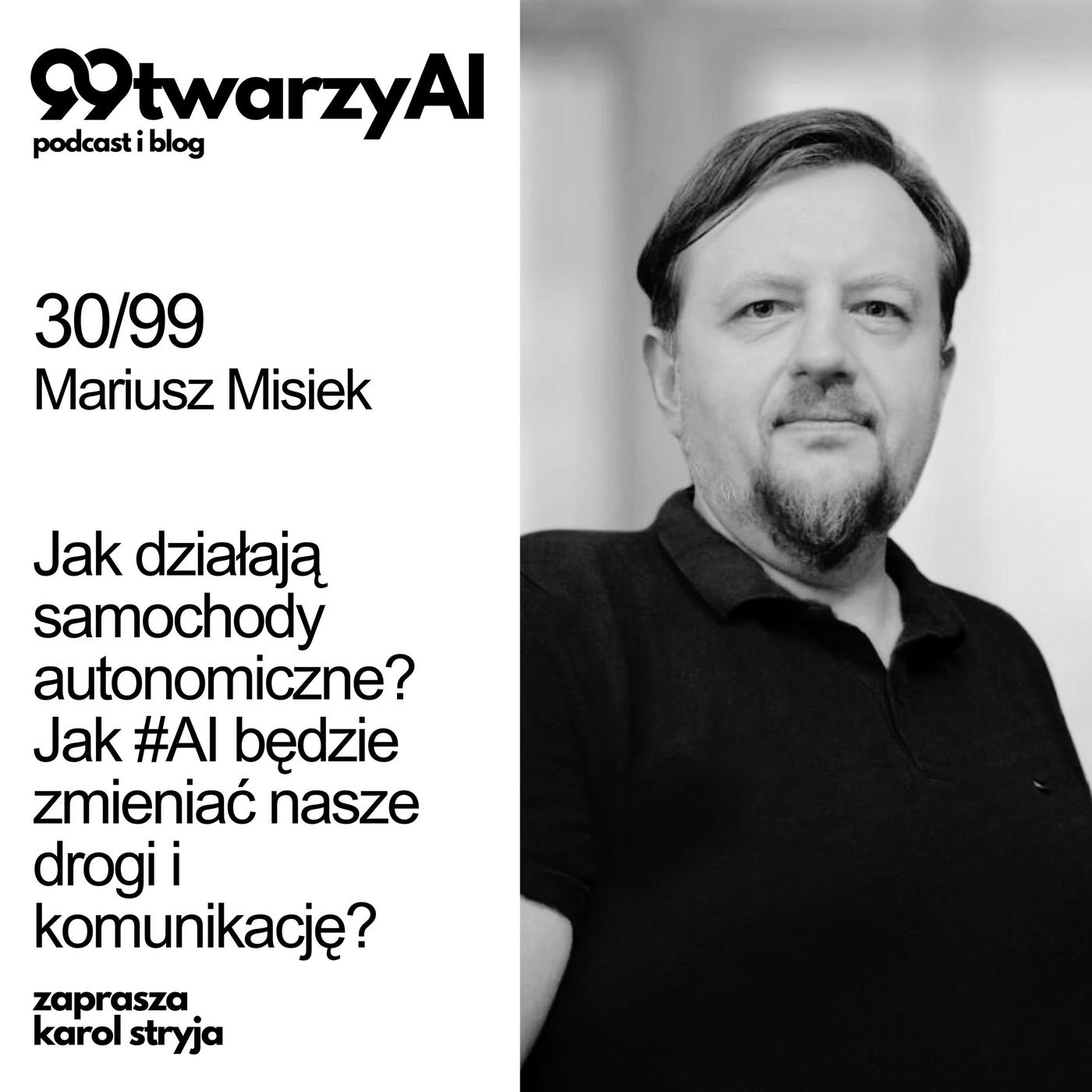 30/99 - Jak działają samochody autonomiczne? Jak #AI będzie zmieniać nasze drogi i komunikację? Mariusz Misiek episode artwork
