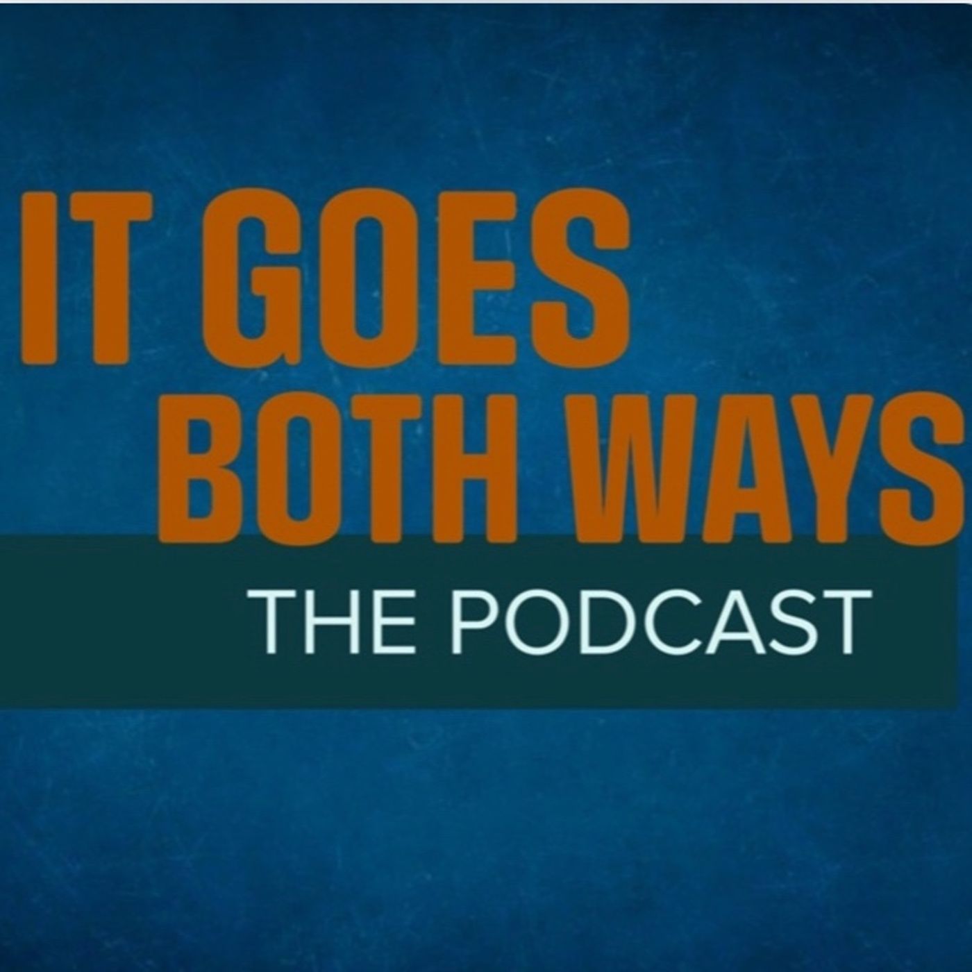 It Goes Both Ways The Podcast