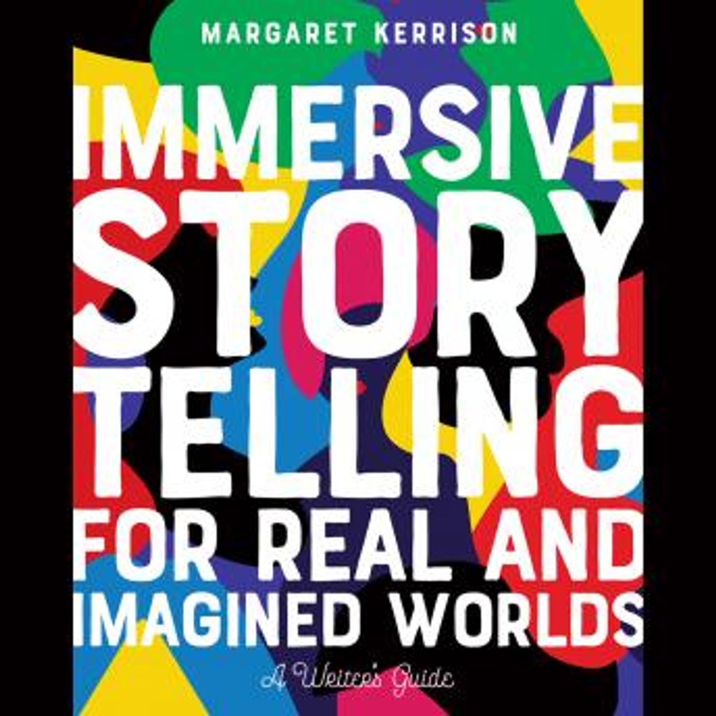 Immersive Storytelling for Real and Imagined Worlds: A Writer's Guide by Margaret Kerrison episode artwork